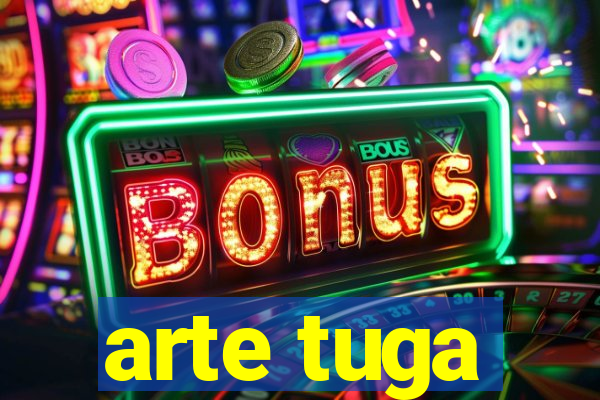 arte tuga